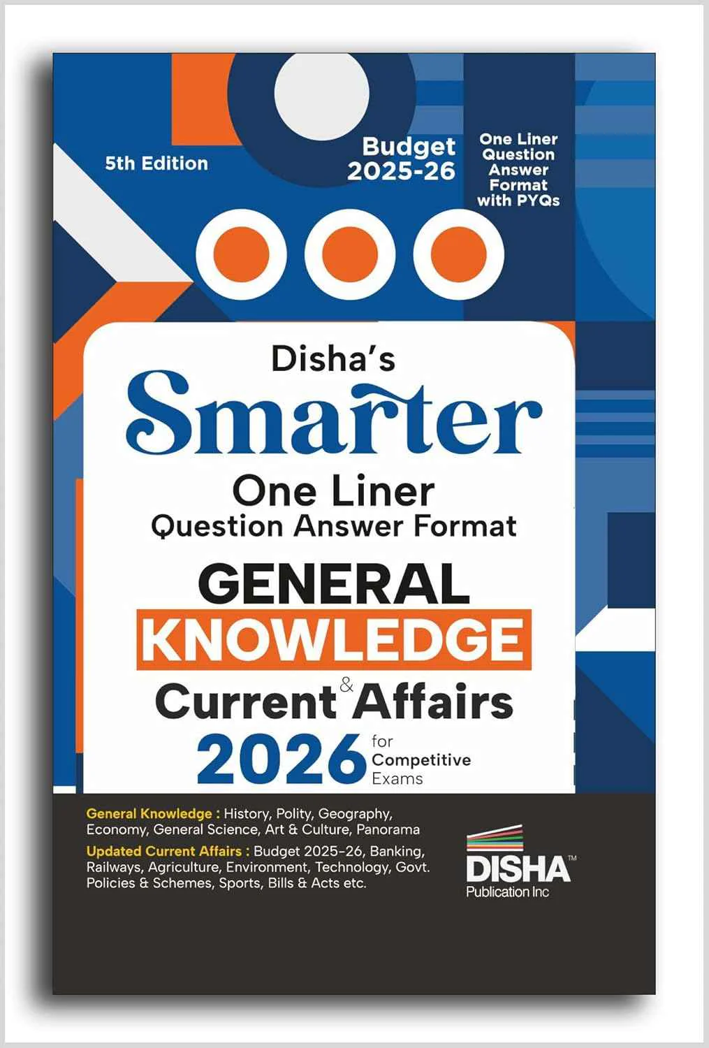 Disha s SMARTER One Liner Question Answer Format General Knowledge & Current Affairs 2026 for Competitive Exams 5th Edition | UPSC, PSC, SSC, Bank, Railways RRB, CDS, NDA, Police, Constable, CUET